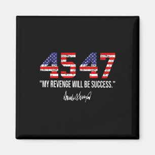 2024 45 47 My Revenge Will Be Success American Fla Magnet