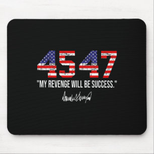 2024 45 47 My Revenge Will Be Success American Fla Mouse Pad