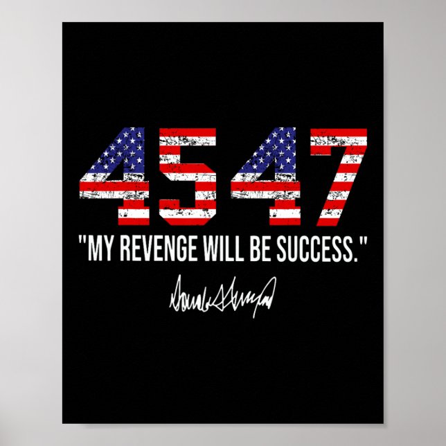 2024 45 47 My Revenge Will Be Success American Fla Poster (Front)