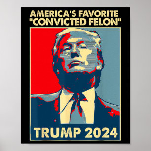 2024 America's Favourite Convicted Felon American Poster