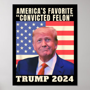2024 America's Favourite Convicted Felon American Poster