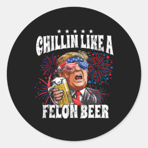 2024 Chillin Like A Felon Beer Classic Round Sticker