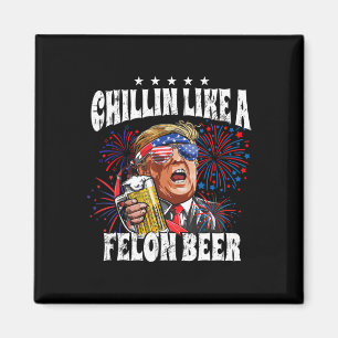 2024 Chillin Like A Felon Beer Magnet