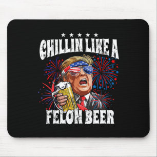 2024 Chillin Like A Felon Beer Mouse Pad