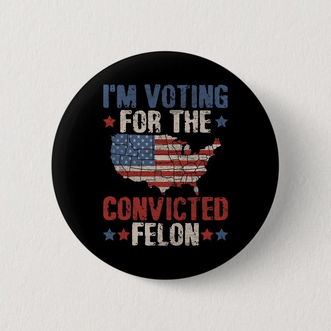 2024 Convicted Felon1  6 Cm Round Badge (Front)
