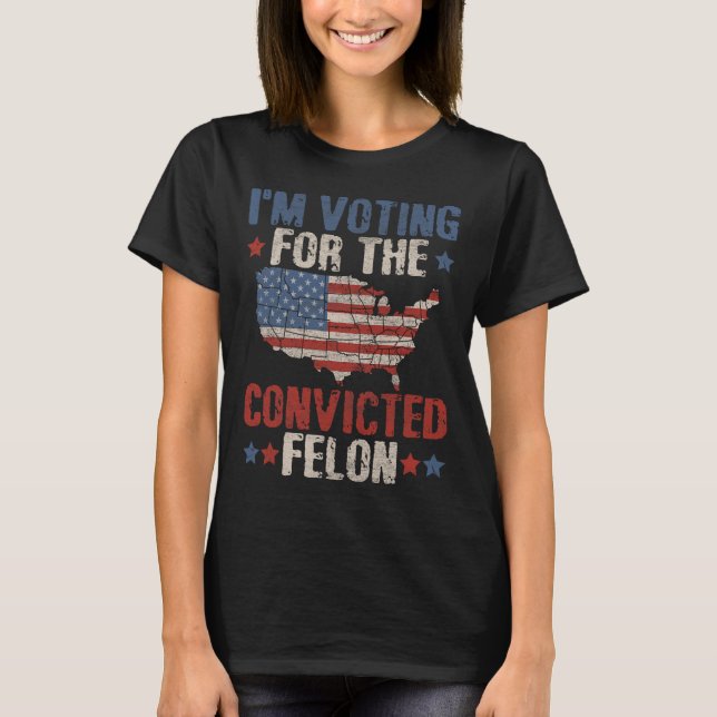 2024 Convicted Felon1  T-Shirt (Front)