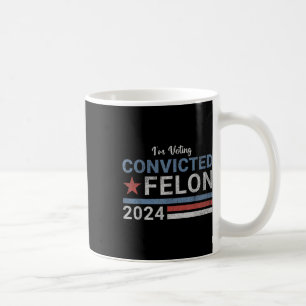2024 Convicted Felon21  Coffee Mug