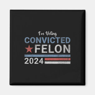 2024 Convicted Felon21  Magnet