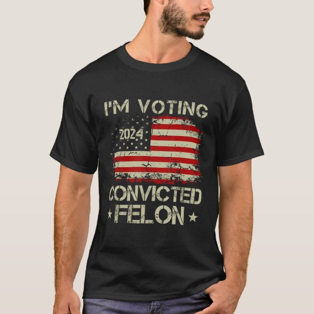 2024 Convicted Felon22  T-Shirt (Front)