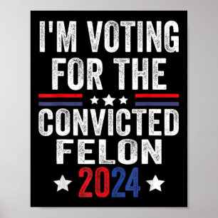 2024 Convicted Felon23  Poster