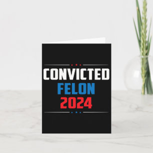 2024 Convicted Felon24 Card