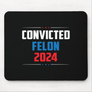 2024 Convicted Felon24  Mouse Pad