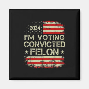 2024 Convicted Felon38  Magnet