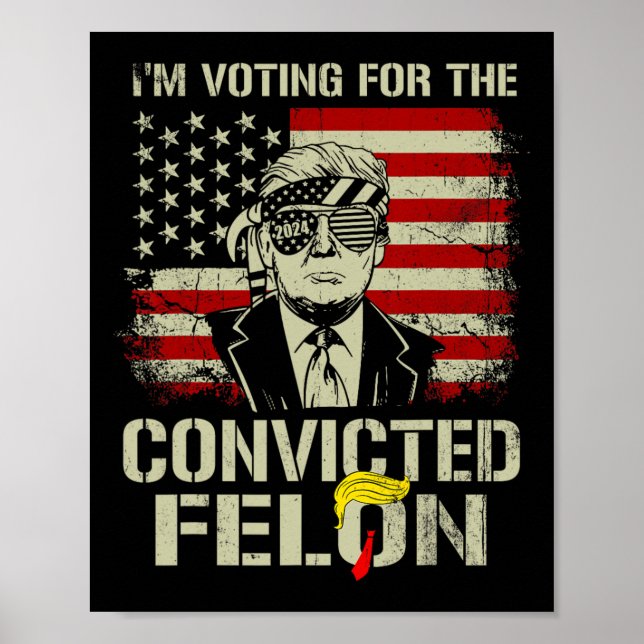 2024 Convicted Felon3  Poster (Front)