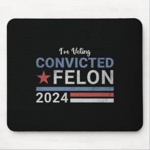 2024 Convicted Felon6  Mouse Pad