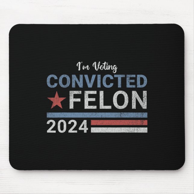 2024 Convicted Felon6  Mouse Pad (Front)