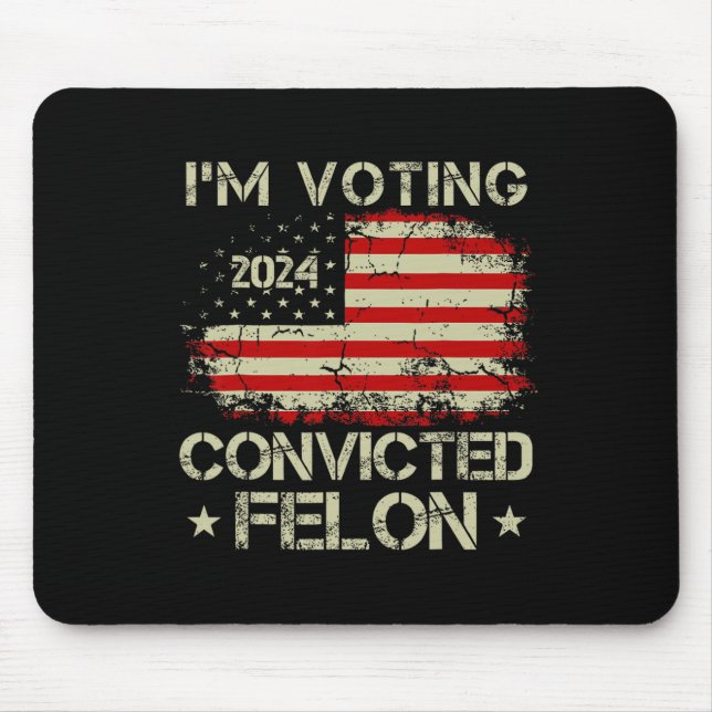 2024 Convicted Felon Im Voting Convicted Felon 202 Mouse Pad (Front)