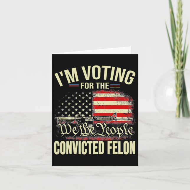 2024 Convicted Felon I'm Voting Convicted Felon 20 Card (Front)