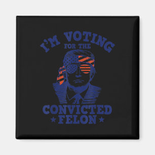 2024 Convicted Felon I'm Voting Convicted Felon 20 Magnet
