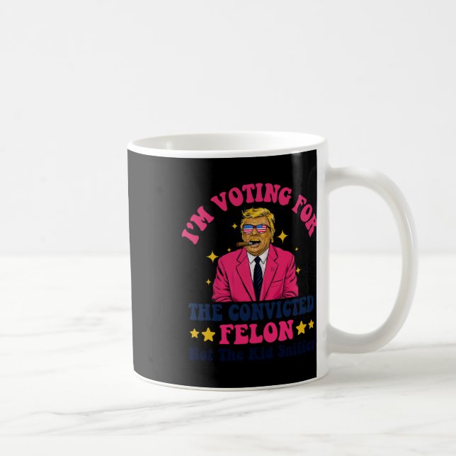 2024 Convicted Felon - I'm Voting Convicted Felon  Coffee Mug (Right)