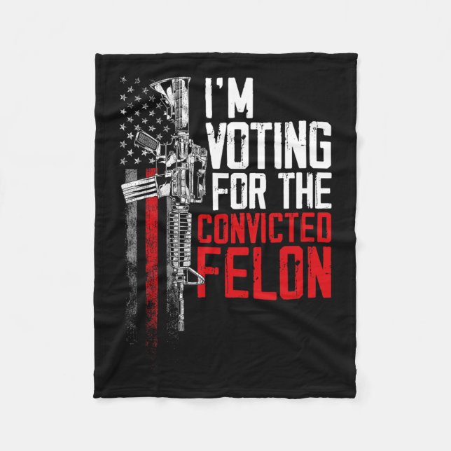 2024 Convicted Felon - I'm Voting Convicted Felon  Fleece Blanket (Front)