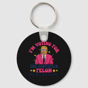 2024 Convicted Felon - I'm Voting Convicted Felon Key Ring