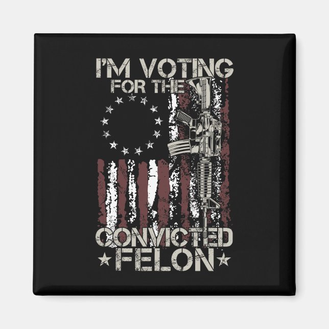 2024 Convicted Felon - I'm Voting Convicted Felon  Magnet (Front)