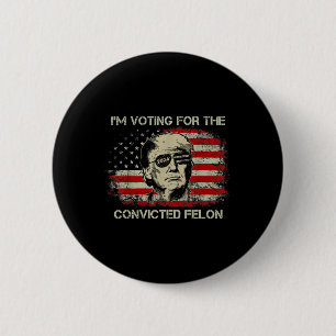 2024 Convicted Felon Trump 2024 Re Election Presid 6 Cm Round Badge
