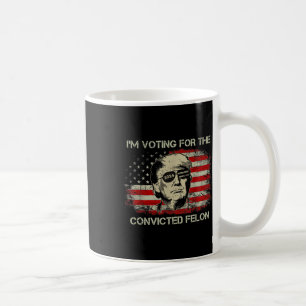 2024 Convicted Felon Trump 2024 Re Election Presid Coffee Mug