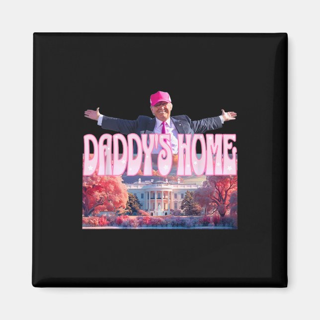 2024 Daddys Home Funny Trump Pink Take America Bac Magnet (Front)