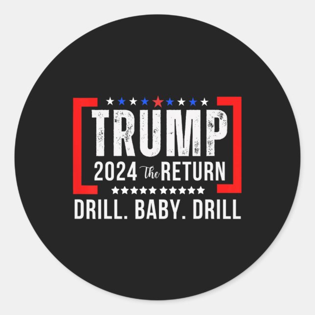 2024 Drill Baby Funny Trump Lovers Vote For Trump  Classic Round Sticker (Front)