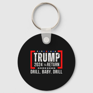 2024 Drill Baby Funny Trump Lovers Vote For Trump Key Ring