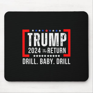 2024 Drill Baby Funny Trump Lovers Vote For Trump  Mouse Pad