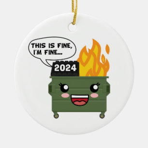2024 Dumpster Fire, THIS IS FINE, I'M FINE... Ceramic Ornament