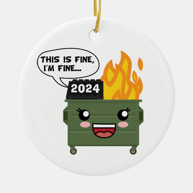 2024 Dumpster Fire, THIS IS FINE, I'M FINE... Ceramic Ornament (Front)