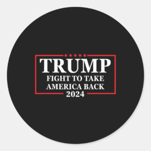 2024 Fight To Take America Back Election - The Ret Classic Round Sticker