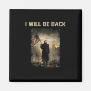 2024 I Will Be Back (on Back) Magnet