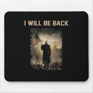 2024 I Will Be Back (on Back) Mouse Pad