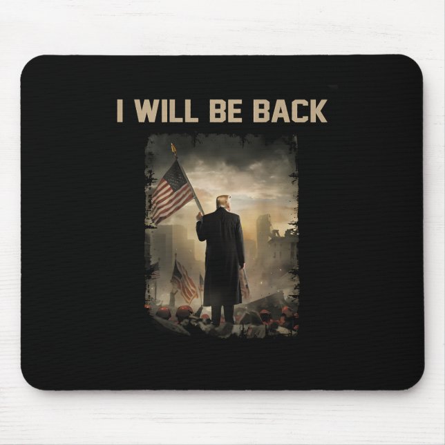 2024 I Will Be Back (on Back)  Mouse Pad (Front)