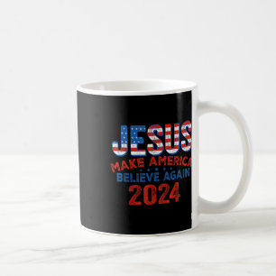 2024 Make America Believe Again 4th Of July Christ Coffee Mug