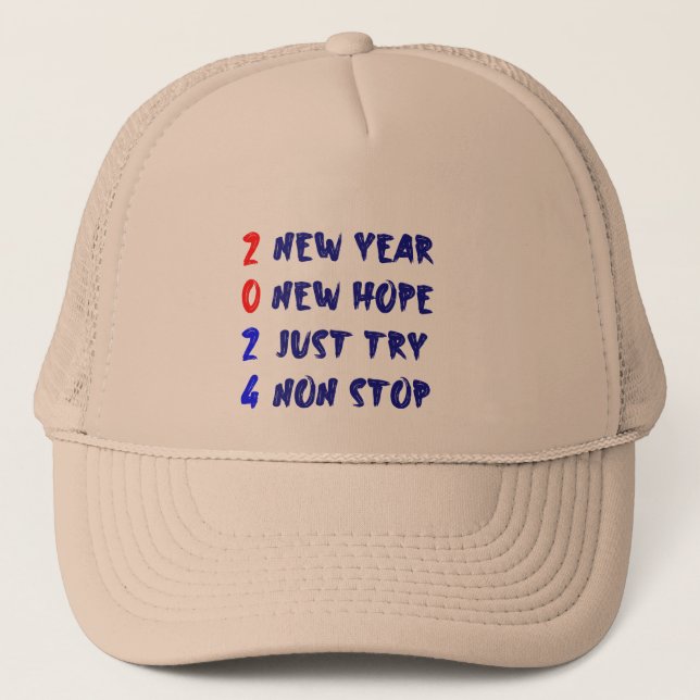 2024,new year,new hope,just try, non stop trucker hat (Front)