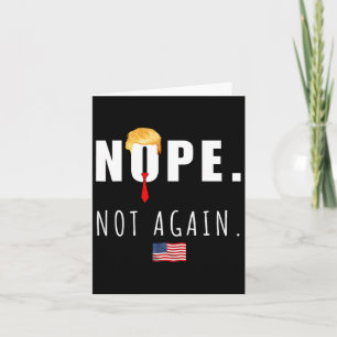 2024 Nope Not Again Anti Trump Election American F Card
