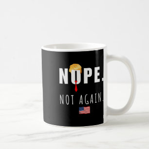 2024 Nope Not Again Anti Trump Election American F Coffee Mug