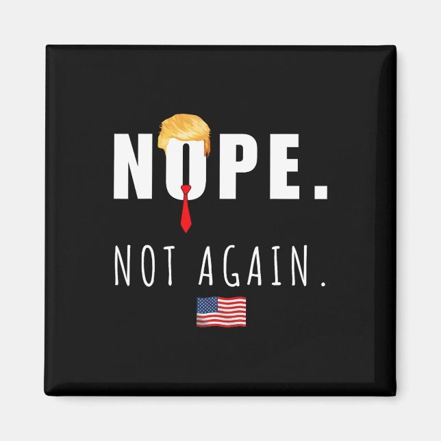 2024 Nope Not Again Anti Trump Election American F Magnet (Front)