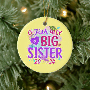 2024 Officially - O'Fishally a Big Sister Pun Ceramic Ornament