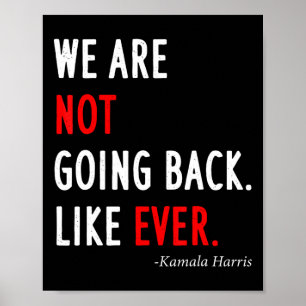 2024 President We Are Not Going Back Like Ever Poster