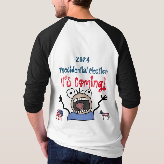 2024 Presidential Election, It's Coming! T-Shirt (Back)
