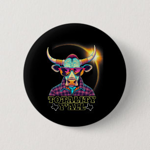 2024 Solar Eclipse 4.08.24 Totality Y#39;all 6 Cm Round Badge
