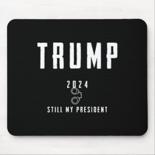 2024 Still My President  Mouse Pad