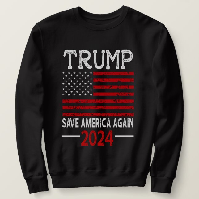 2024 Trump Save America Again USA Flag Sweatshirt (Design Front)